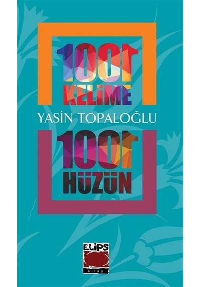 1001 Kelime 1001 Hüzün - Yasin Topaloğlu - Elips Kitapları