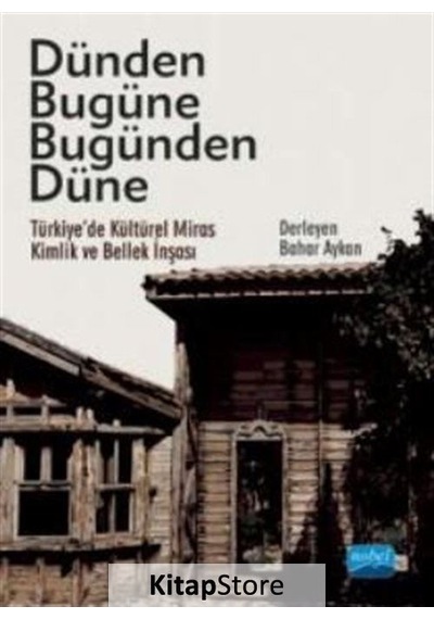 Dünden Bugüne Bugünden Düne- Nobel Akademik Yayıncılık