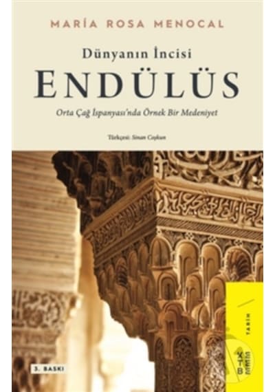 Dünyanın İncisi: Endülüs - Maria Rosa Menocal - Ketebe