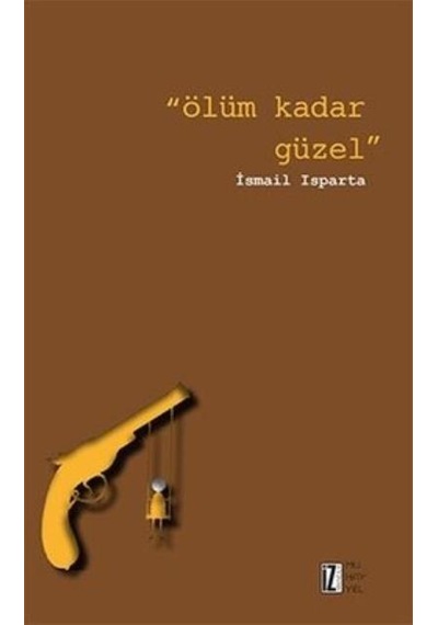 Ölüm Kadar Güzel - İsmail Isparta - İz Yayıncılık
