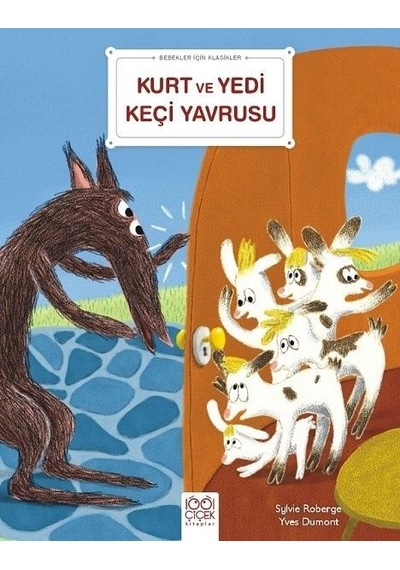 Kurt ve Yedi Keçi Yavrusu - Bebekler İçin Klasikler - Sylvie Roberge - 1001 Çiçek