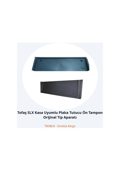 Trobus Tofaş Slx Kasa Uyumlu Plaka Tutucu Ön Tampon  Tip Aparatı