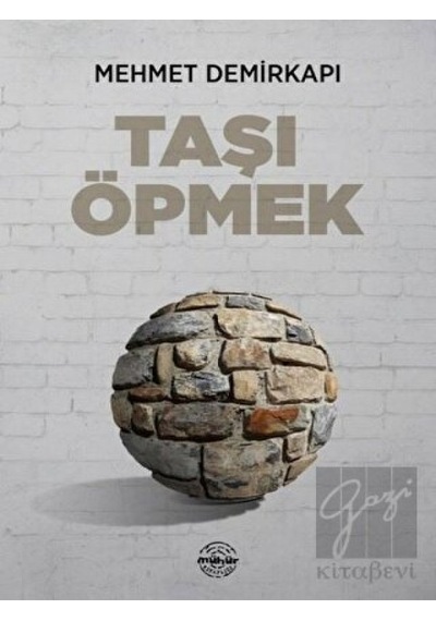 Taşı Öpmek - Mehmet Demirkapı - Mühür Kitaplığı