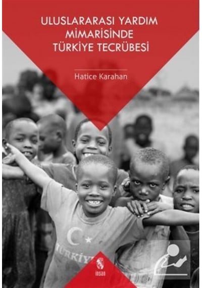 Uluslararası Yardım Mimarisinde Türkiye Tecrübesi - Hatice Karahan - İnsan Yayınları