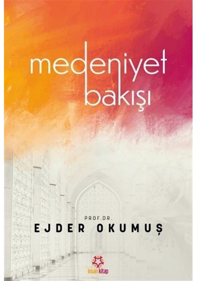 Medeniyet Bakışı - Ejder Okumuş - İnsan Kitap