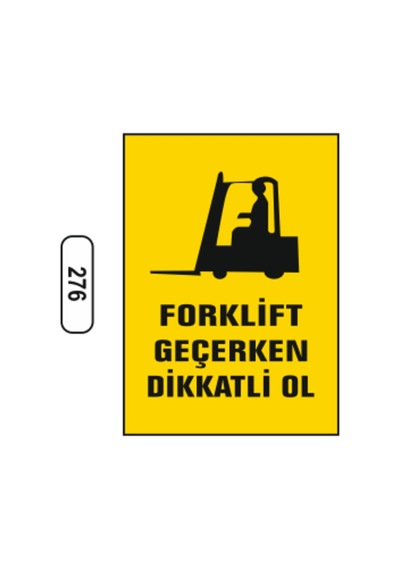Forklift Geçerken Dikkatlı Ol Uyarı Ikaz Levhası