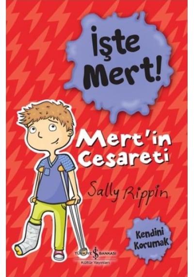 İşte Mert! Mert'in Cesareti - Kendini Korumak - Sally Rippin - İş Bankası Kültür Yayınları