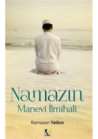 Namazın Manevi İlmihali - Ramazan Yatkın - Çıra Yayınları