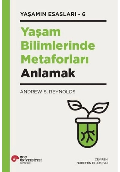 Yaşam Bilimlerinde Metaforları Anlamak Yaşamın Esasları - 6