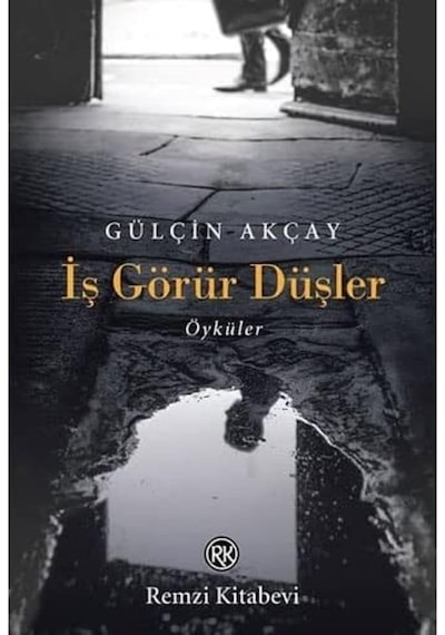 İş Görür Düşler: Öyküler