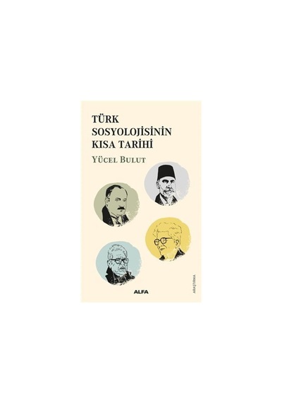 Türk Sosyolojisinin Kısa Tarihi / Yücel Bulut 9786254492402