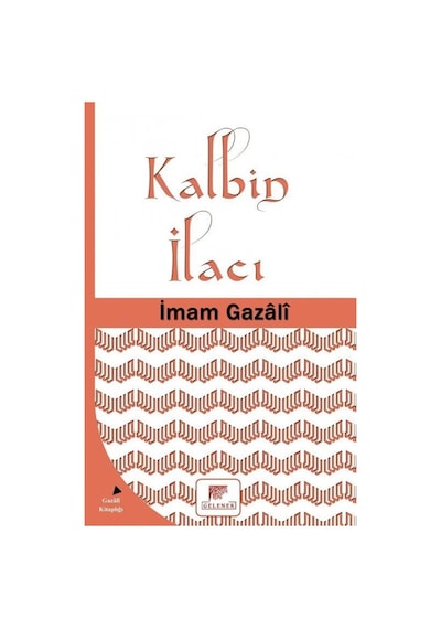 Kalbin İlacı - İmam Gazali - Gelenek Yayınları