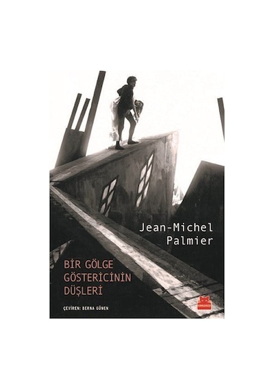 Bir Gölge Göstericinin Düşleri - Jean Michel Palmier - Kırmızı Kedi