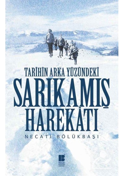 Tarihin Arka Yüzündeki Sarıkamış Harekatı / Necati Bölükbaşı 9786054921652