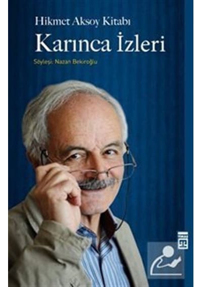 Karınca İzleri - Hikmet Aksoy Kitabı - Nazan Bekiroğlu - Timaş Yayınları