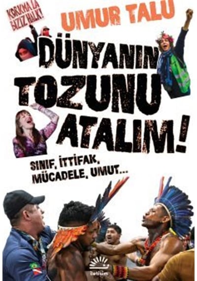 Dünyanın Tozunu Atalım & Sınıf, İttifak, Mücadele, Umut / Umur...
