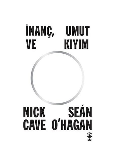 İnanç Umut ve Kıyım - Nick Cave -  Sean O’hagan - Sia