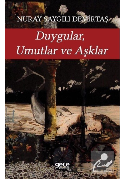 Duygular Umutlar ve Aşklar - Nuray Saygılı Demirtaş - Gece Kitaplığı