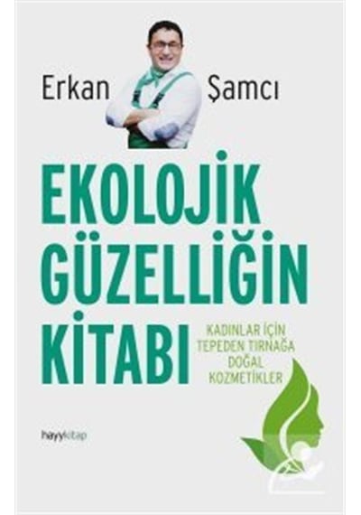 Ekolojik Güzelliğin Kitabı - Erkan Şamcı - Hayykitap
