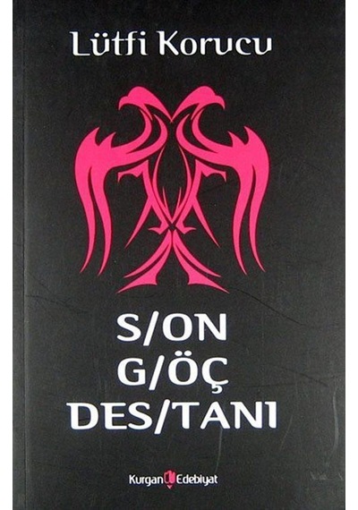 Son Göç Destanı - Lütfi Korucu -  Hüseyin Özbay - Kurgan Edebiyat