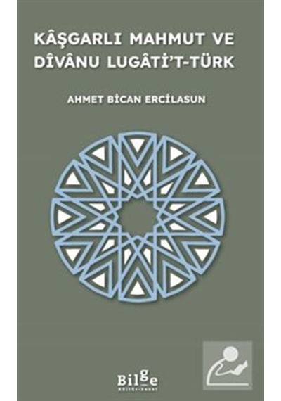 Kaşgarlı Mahmut Ve Divanu Lugati't-türk / Prof. Dr. Ahmet Bica...