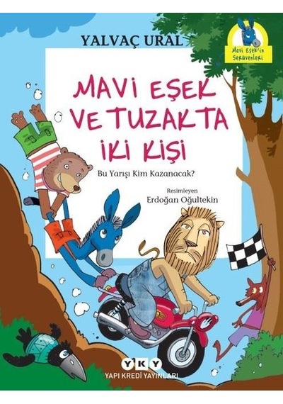 Mavi Eşek ve Tuzakta İki Kişi - Bu Yarışı Kim Kazanacak? - Yalvaç Ural - Yapı Kredi Yayınları