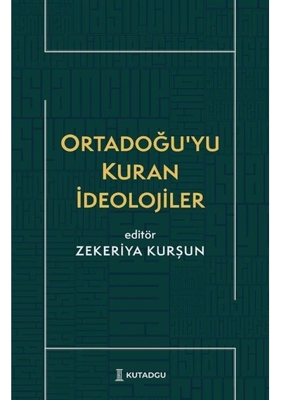 Ortadoğu'yu Kuran İdeolojiler / Zekeriya Kurşun