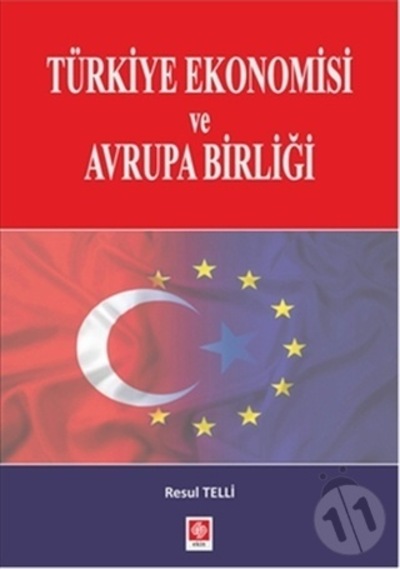 Türkiye Ekonomisi ve Avrupa Birliği - Resul Telli - Ekin Basım Yayın