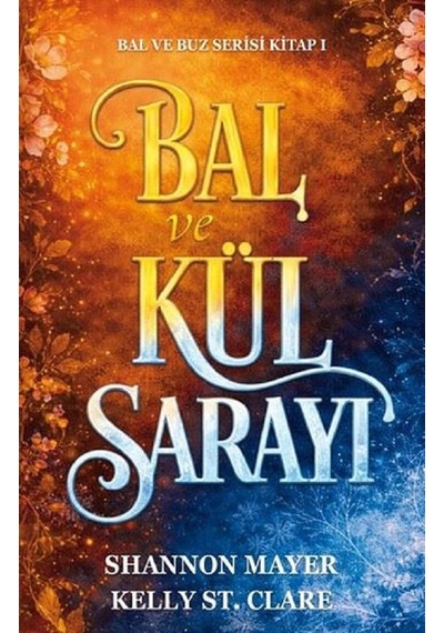 Bal Ve Buz Serisi / Fantastik Aşk, Büyü Ve Epik Macera Temalı Genç Yetişkin Fantasy Romance Kitap Seti 3 Kitap / Shannon Mayer / Kelly St. Clare
