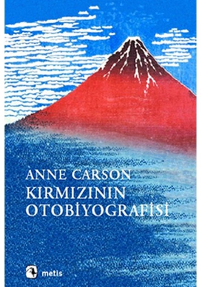 Kırmızının Otobiyografisi - Anne Carson - Metis Yayınları