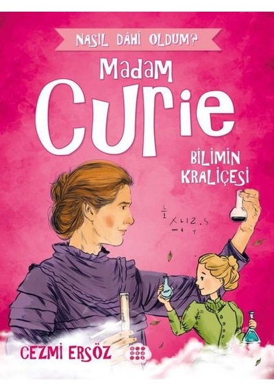 Madam Curie: Bilimin Kraliçesi - Nasıl Dahi Oldum? - Cezmi Ersöz - Dokuz Yayınları
