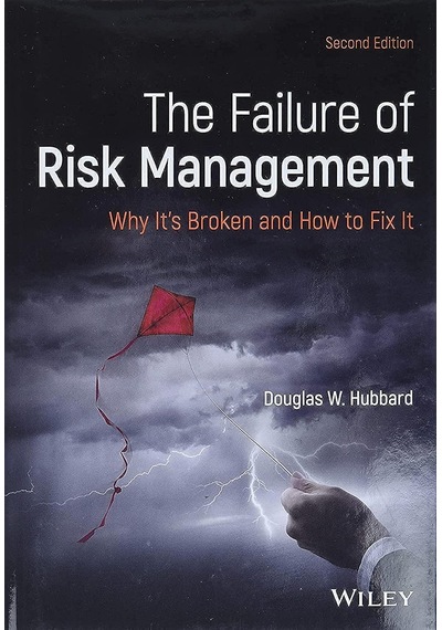 The Failure Of Risk Management: Why It's Broken And How To Fix It