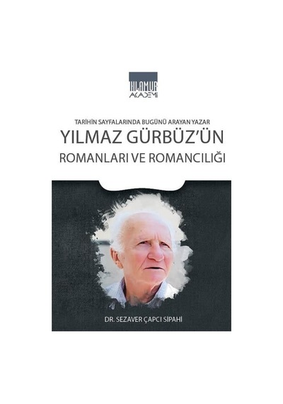 Yılmaz Gürbüz'ün Romanları ve Romancılığı - Sezaver Çapcı Sipahi - Ihlamur Kitap