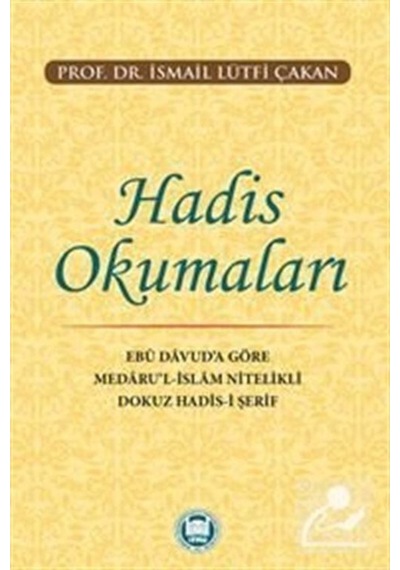 Hadis Okumaları - Ebu Davuda Göre Medarul - İslam Nitelikli Dokuz Hadis-i Şerif - İsmail Lütfi Çakan - M. Ü. İlahiyat Fakültesi Vakfı Yayı