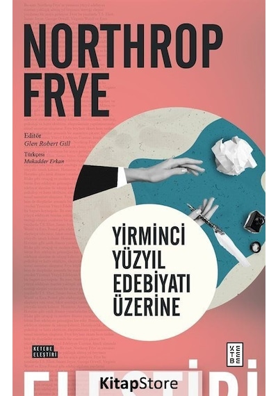Yirminci Yüzyıl Edebiyatı Üzerine - Northrop Frye - Ketebe