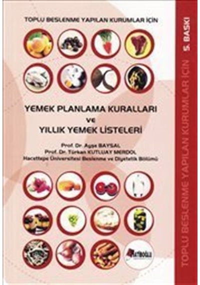 Toplu Beslenme Yapılan Kurumlar İçin Yemek Planlama Kuralları ve Yıllık Yemek Listeleri - Türkan Kutluay Merdol -  Ayşe Baysal - Hatiboğlu Yayınları