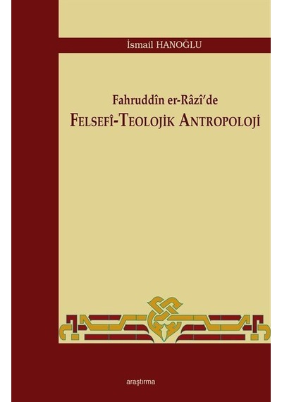 Fahruddin er-Razi'de Felsefi - Teolojik Antropoloji - İsmail Hanoğlu - Araştırma Yayıncılık