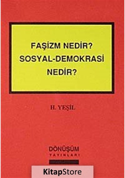 Faşizm Nedir? Sosyal-Demokrasi Nedir? - H. Yeşil - Dönüşüm Yayınları