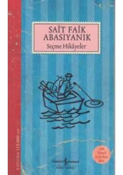 Seçme Hikayeler - Modern Türk Edebiyat Klasikleri 14 - Sait Faik Abasıyanık - İş Bankası Kültür Yayınları