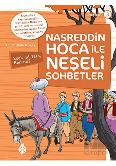 Nasreddin Hoca ile Neşeli Sohbetler 3 - Eşek Mi Ters, Ben Mi? Uğurböceği Yayınları  -  Uğurböceği Yayınları