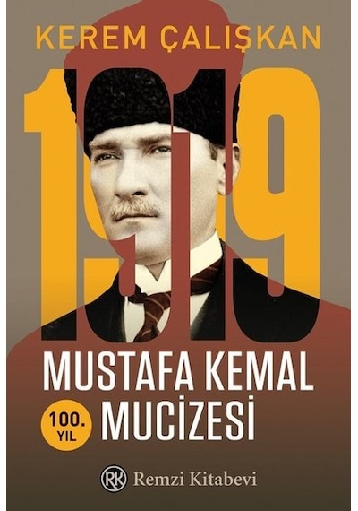 1919 Mustafa Kemal Mucizesi - 100.Yıl - Kerem Çalışkan - Remzi Kitabevi
