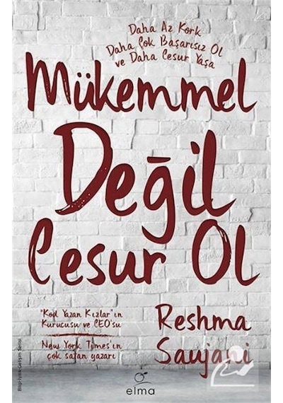 Mükemmel Değil Cesur Ol - Reshma Saujani - Elma Yayınevi