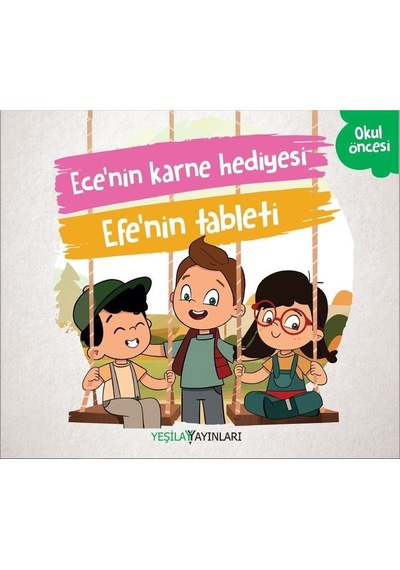 Ece'nin Karne Hediyesi-Efe'nin Tableti- Yeşilay Yayınları