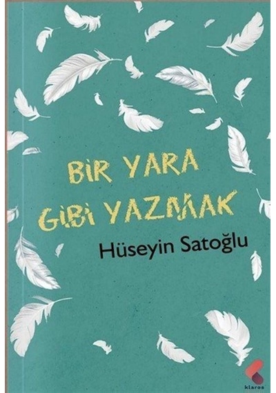 Bir Yara Gibi Yazmak / Hüseyin Satoğlu