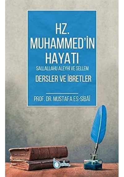 Hz. Muhammed'in Hayatı Dersler Ve İbretler: Sallallahu Aleyhi Ve Sellem