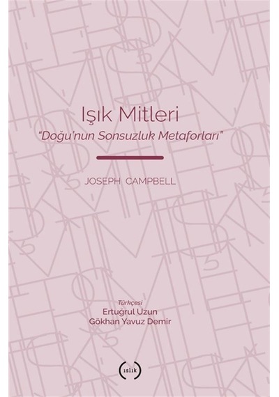 Işık Mitleri & Doğu'nun Sonsuzluk Metaforları / Joseph Campbell