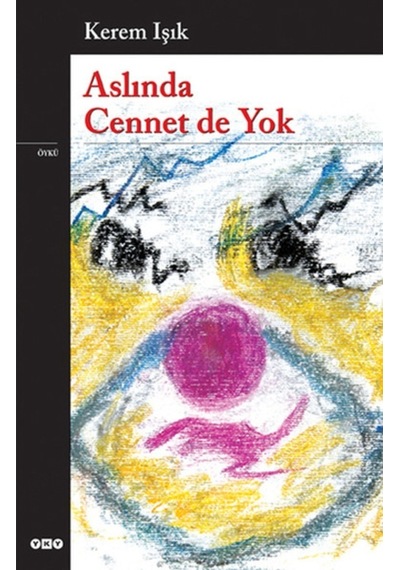 Aslında Cennet de Yok - Kerem Işık - Yapı Kredi Yayınları
