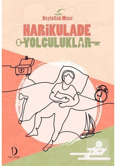 Harikulade Yolculuklar - Beytullah Mısır - Dava Adamı Yayınları