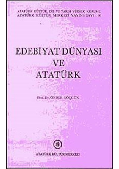 Edebiyat Dünyası ve Atatürk / Önder Göçgün