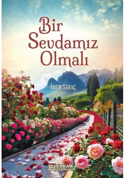 Bir Sevdamız Olmalı / Adem Saraç